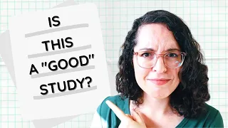 HOW TO READ and ANALYZE A RESEARCH STUDY |  The Basics  | What Makes A Research Study "Good"?