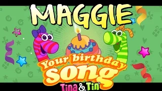 Tina&Tin Happy Birthday MAGGIE🙈 🐟 🎁  (Personalized Songs For Kids) 🎊 🎉 🎈