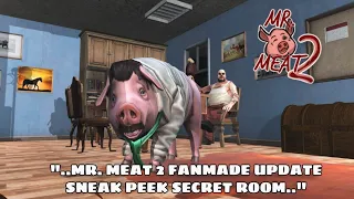 MR. MEAT 2 / FANMADE / UPDATE / SNEAK PEEK / SECRET ROOM / MR. MEAT🍖