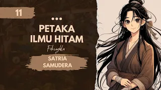 SATRIA SAMUDERA, ARC 2 : Petaka Ilmu Hitam,  Bab 11