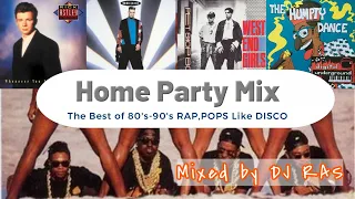 Home Party Mix ～The Best of 80's-90's RAP,POPS Like DISCO～