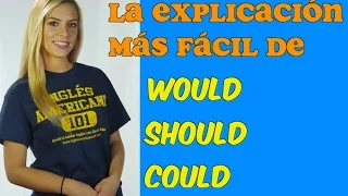 La mejor explicación de WOULD, SHOULD, COULD con excelentes ejemplos.