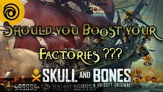 Should you Boost your Factories ??? - Skull and Bones