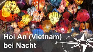 Hoi An bei Nacht: Die Stadt der 1000 Laternen in Vietnam