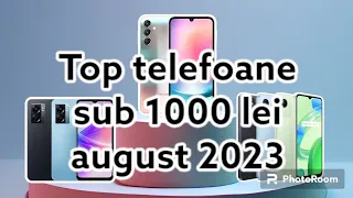 Top cele mai BUNE telefoane sub 1000 lei din august 2023