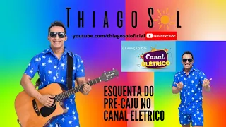 Esquenta do Pré-Caju com Thiago Sol no Canal Elétrico