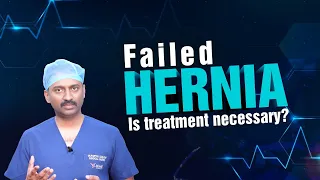 Failed Hernia - Is Treatment Necessary? | Dr Parthasarathy