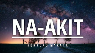 NA-AKIT lyrics - Henyong Makata | Napakaganda mo lakas makaakit