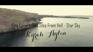 Two Step From Hell "Star Sky" - Cover by Kyrah Aylin
