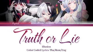 Truth or Lie - Illusion | Color Coded Lyrics: Tha/Rom/Eng