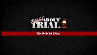 Tex McIver Trial Day 3 Part 2