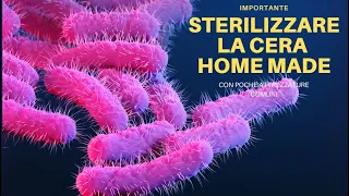 COME STERILIZZARE LA CERA IN MANIERA SEMPLICE