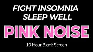 Sleep Well With PINK NOISE Black Screen 10 Hour | Focus, Relaxation, Tinnitus, Nap Time