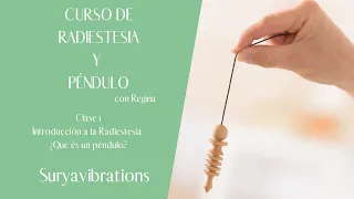 Curso gratuito de péndulo y radiestesia- Clase 1 - Surya Vibrations