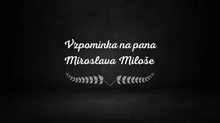 Vzpomínka na pana Miroslava Miloše