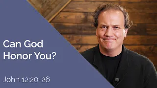 Can God Honor You? |  Devotional on John 12:20-26