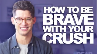 HOW TO BE BRAVE WITH YOUR CRUSH! | #DEARHUNTER