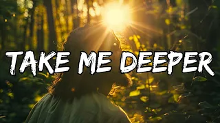Take Me Deeper (Lyrics) || Hillsong Worship Best