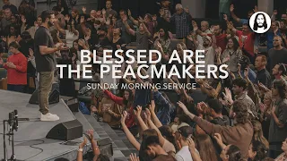 Blessed Are the Peacemakers | Michael Koulianos | Sunday Morning Service | June 2nd, 2024