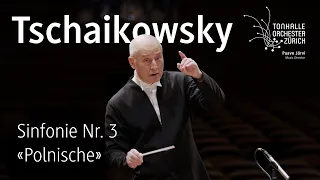 Tschaikowsky: Sinfonie Nr. 3 · Paavo Järvi & Tonhalle-Orchester Zürich