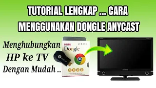 Cara Menggunakan Dongle Anycast HDMI Untuk Menghubungkan HP Ke TV - Tutorial Terbaru