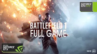 Battlefield 1 Gameplay walkthrough full game  | GFX 970 60FPS 1080  | BF 1