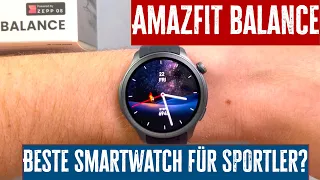 Amazfit Balance Testbericht: Die beste Smartwatch für Sportler?