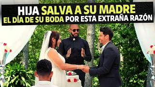 Hija salva a su madre el día de su boda por esta extraña razón.