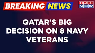 Huge Diplomatic Win For India As Qatar Announces Big Decision On 8 Indian Navy Veterans | Breaking