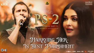 Marrying Her Is Best Punishment! |PS2 | Mani Ratnam | AR Rahman | Subaskaran | Lyca Productions