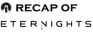 The Ultimate Recap of Eternights (RECAPitation) #eternights