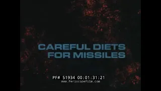 THIOKOL ROCKET & MISSILE PROPELLANT  SOLID ROCKET BOOSTERS  "CAREFUL DIETS FOR MISSILES" FILM  51934