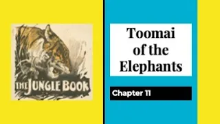 THE JUNGLE BOOK (with Text) - Chapter 11 - Toomai of the Elephants