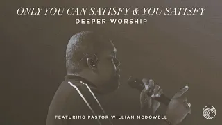 Only You Can Satisfy / You Satisfy | Deeper Worship, William McDowell (Official Live Video)