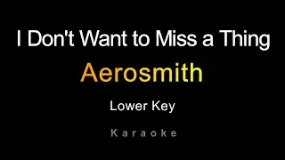 Aerosmith - I Don't Want to Miss a Thing (Karaoke) Lower Key