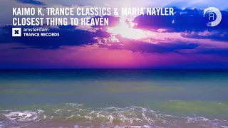 Kaimo K, Trance Classics & Maria Nayler - Closest Thing To Heaven [Amsterdam Trance] Extended