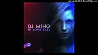 DJ Miho - In Your Eyes (Original Mix)