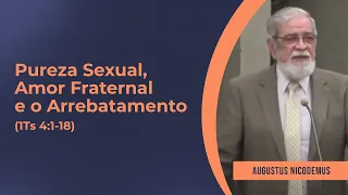 Pureza Sexual, Amor Fraternal e o Arrebatamento (1Ts 4:1-18)