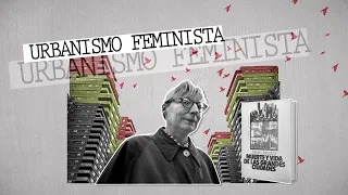 ¿Sexistas nuestras ciudades? Urbanismo feminista