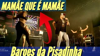 Barões da Pisadinha - Mamãe que é mamãe ao vivo