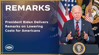 President Biden Delivers Remarks on Lowering Costs for Americans