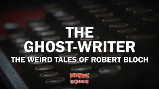 "The Ghost-Writer" / The Weird Tales of Robert Bloch: Episode 4