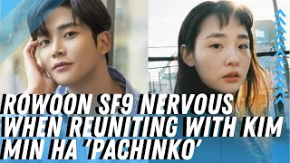 Rowoon SF9 nervous when reuniting with Kim Min Ha 'Pachinko'