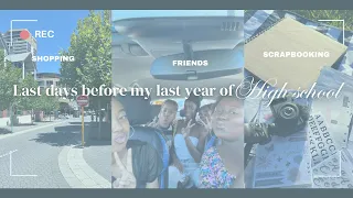 Days before my Last Yr of High School Begins | Supplies Shopping |Friends| Scrapbooking and more!