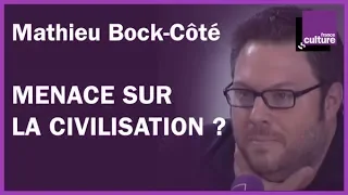 Menace sur la civilisation ? Avec Mathieu Bock-Côté