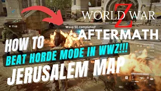 Jerusalem Map | World War Z: Aftermath Horde Mode |  HOW TO BEAT ALL 50+ WAVES!!! Guide & Gameplay