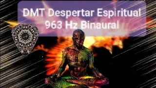 ☄️963Hz  -  DMT Despertar Espiritual  -   Frecuencia de activación  -  Binaural