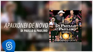 Di Paullo & Paulino - Apaixonei de Novo (Não Desista) [Áudio Oficial]