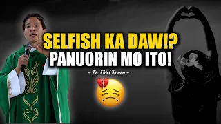 SELFISH KA DAW?! PANUORIN MO ITO. | Inspiring Homily by Fr. Joseph Fidel Roura