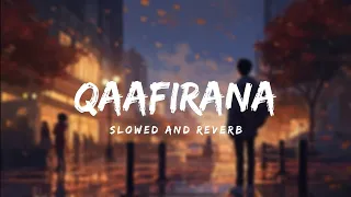 Qaafirana -  slowed and reverb kedarnath #sushantsinghrajput